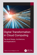 Digital Transformation in Cloud Computing: Top-Level Design, Architecture, and Applications