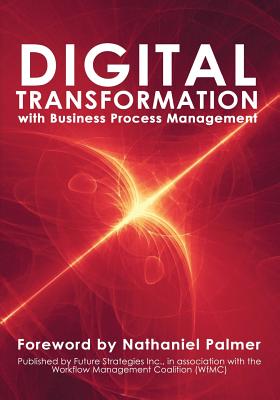Digital Transformation with Business Process Management: BPM Transformation and Real-World Execution - Finn, Kerry M, and Khoshafian, Setrag, and Winkler, Kay