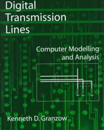 Digital Transmission Lines: Computer Modelling and Analysis with CD-ROM - Granzow, Kenneth D