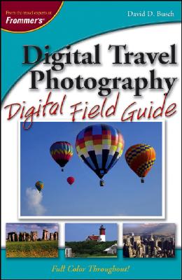 Digital Travel Photography Digital Field Guide - Busch, David D