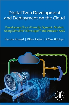 Digital Twin Development and Deployment on the Cloud: Developing Cloud-Friendly Dynamic Models Using Simulink�/SimscapeTM and Amazon AWS - Khaled, Nassim, and Pattel, Bibin, and Siddiqui, Affan