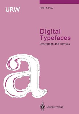 Digital Typefaces: Description and Formats - Karow, Peter, and Zapf, H (Foreword by)
