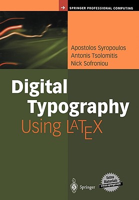 Digital Typography Using Latex - Syropoulos, Apostolos, and Tsolomitis, Antonis, and Sofroniou, Nick, Dr.