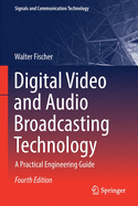 Digital Video and Audio Broadcasting Technology: A Practical Engineering Guide