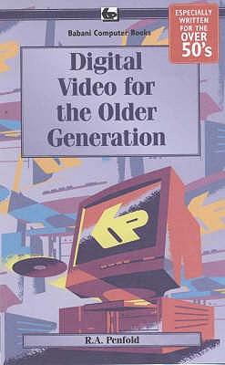 Digital Video for the Older Generation - Penfold, R. A.