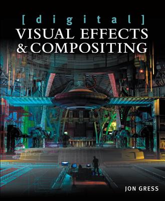 [digital] Visual Effects and Compositing - Gress, Jon