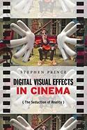 Digital Visual Effects in Cinema: The Seduction of Reality