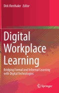 Digital Workplace Learning: Bridging Formal and Informal Learning with Digital Technologies