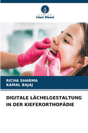 Digitale L?chelgestaltung in Der Kieferorthop?die
