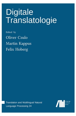 Digitale Translatologie - Czulo, Oliver (Editor), and Hoberg, Felix (Editor), and Kappus, Martin (Editor)
