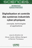 Digitalisation Et Contr??le Des Syst?mes Industriels Cyber-Physiques: Concepts, Technologies Et Applications