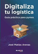 Digitaliza tu log�stica: Gu�a pr�ctica para pymes