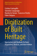 Digitization of Built Heritage: Approaches and Methods for Data Acquisition, Analysis, and Intervention