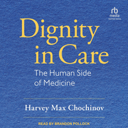 Dignity in Care: The Human Side of Medicine