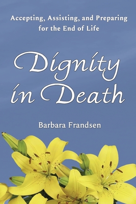 Dignity In Death - Frandsen, Barbara