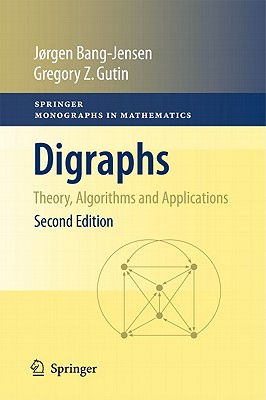 Digraphs: Theory, Algorithms and Applications - Bang-Jensen, J�rgen, and Gutin, Gregory Z.