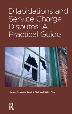 Dilapidations and Service Charge Disputes - Edwards, Simon, and Stell, Patrick, and Firn, Keith
