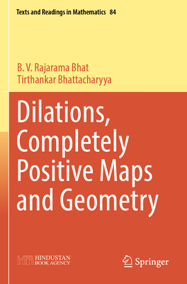 Dilations, Completely Positive Maps and Geometry - Bhat, B.V. Rajarama, and Bhattacharyya, Tirthankar