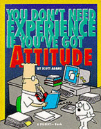 Dilbert: You Don't Need Experience if You've Got Attitude