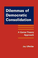 Dilemmas of Democratic Consolidation: A Game-theory Approach