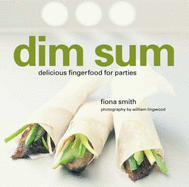 Dim Sum - Smith, Fiona, and Lingwood, William (Photographer)