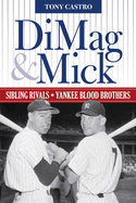 Dimag & Mick: Sibling Rivals, Yankee Blood Brothers