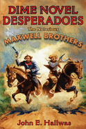 Dime Novel Desperadoes: The Notorious Maxwell Brothers