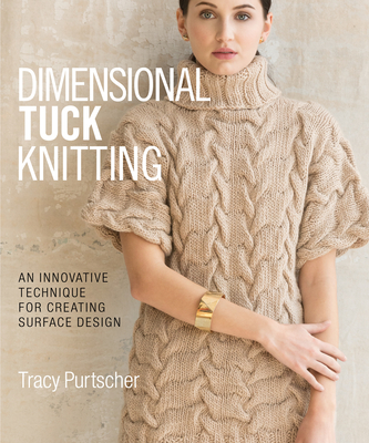 Dimensional Tuck Knitting: An Innovative Technique for Creating Surface Design - Purtscher, Tracy