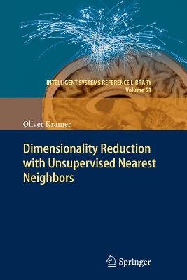 Dimensionality Reduction with Unsupervised Nearest Neighbors - Kramer, Oliver