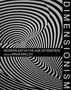 Dimensionism: Modern Art in the Age of Einstein