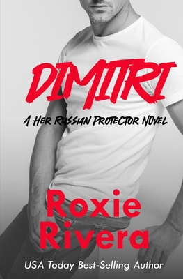 Dimitri: Her Russian Protector #2 - Rivera, Roxie