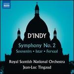 d'Indy: Symphony No. 2; Souvenirs; Istar; Fervaal
