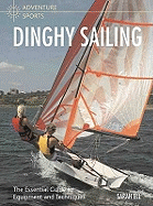 Dinghy Sailing: The Essential Guide to Equipment and Techniques