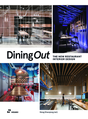 Dining Out: The New Restaurant Interior Design - Shaoqiang, Wang (Editor)