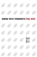 Dining with Terrorists - Rees, Philip