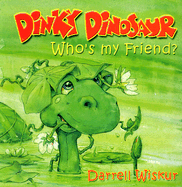 Dinky Dinosaur: Who's My Friend?