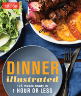 Dinner Illustrated: 175 Meals Ready in 1 Hour or Less