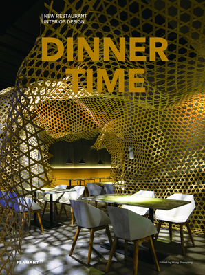 Dinner Time: New Restaurant Interior Design. - Design 360� (Editor)