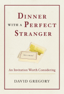 Dinner with a Perfect Stranger: An Invitation Worth Considering