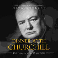 Dinner with Churchill: Policy-Making at the Dinner Table