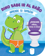 Dino Sabe IR Al Ba�o (Learn to Potty with Dino-Spanish)