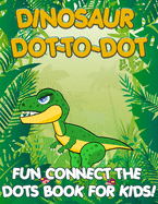 Dinosaur Dot to Dot for Kids: Fun Connect the Dots Coloring Book