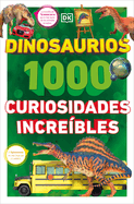 Dinosaurios: 1000 Curiosidades Incre?-Ble (1,000 Amazing Dinosaurs Facts)