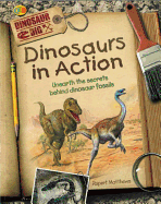 Dinosaurs in Action: Unearth the Secrets Behind Dinosaur Fossils