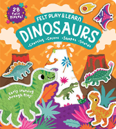 Dinosaurs Touchy-Feely Felt Play & Learn: Early Learning Made Fun with Felt