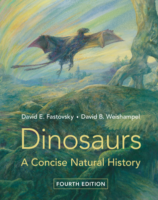 Dinosaurs - Fastovsky, David E, and Weishampel, David B