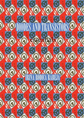 Diodes and Transistors: essentials - Rabeja, Irina Rodica