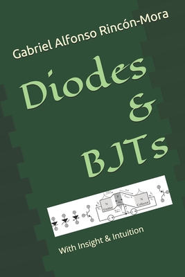 Diodes & BJTs: With insight & intuition... - Rincon-Mora, Gabriel Alfonso
