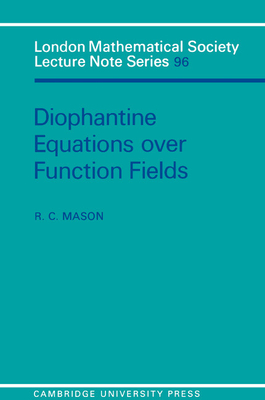 Diophantine Equations over Function Fields - Mason, R. C.