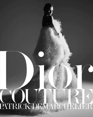 Dior: Couture - Demarchelier, Patrick (Photographer), and Sischy, Ingrid (Text by)